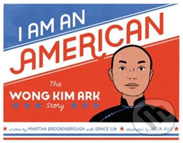 Kniha: I Am an American (Grace Lin a Martha Brockenbrough). , 2021 Kniha: I Am an American (Grace Lin a Martha Brockenbrough). , 2021