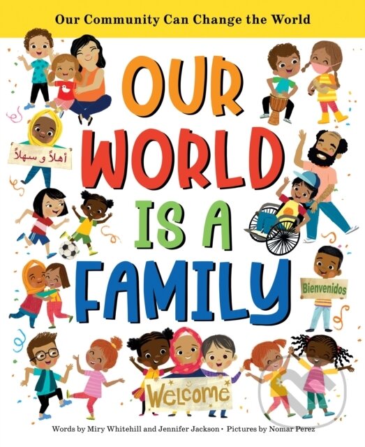 Kniha: Our World Is a Family (Jennifer Jackson a Miry Whitehill). Sourcebooks Jabberwocky, 2022 Kniha: Our World Is a Family (Jennifer Jackson a Miry Whitehill). Sourcebooks Jabberwocky, 2022