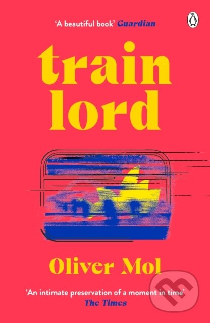 Kniha: Train Lord (Oliver Mol). Michael Joseph, 2023 Kniha: Train Lord (Oliver Mol). Michael Joseph, 2023