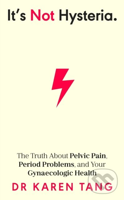 Kniha: It’s Not Hysteria (Dr Karen Tang). Penguin Books, 2024 Kniha: It’s Not Hysteria (Dr Karen Tang). Penguin Books, 2024