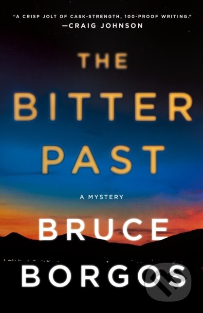 Kniha: The Bitter Past (Bruce Borgos). Minotaur Books, 2024 Kniha: The Bitter Past (Bruce Borgos). Minotaur Books, 2024