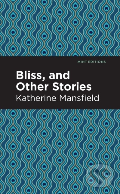 Kniha: Bliss, and Other Stories (Katherine Mansfield). , 2021 Kniha: Bliss, and Other Stories (Katherine Mansfield). , 2021