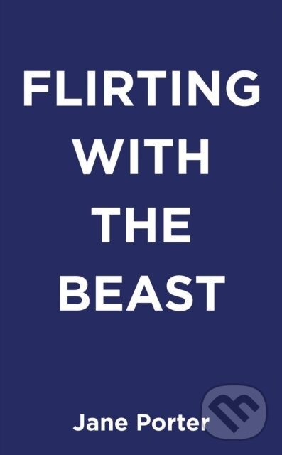 Kniha: Flirting with the Beast (Jane Porter). , 2022 Kniha: Flirting with the Beast (Jane Porter). , 2022