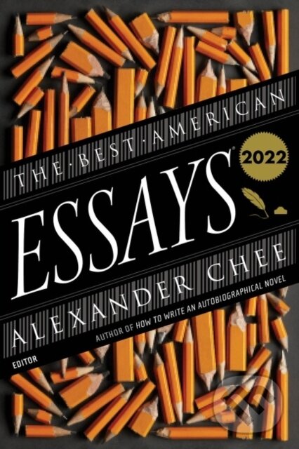 Kniha: The Best American Essays 2022 (Alexander Chee a Robert Atwan). Mariner Books, 2022 Kniha: The Best American Essays 2022 (Alexander Chee a Robert Atwan). Mariner Books, 2022