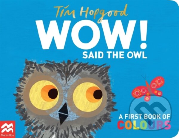 Kniha: WOW! Said the Owl (Tim Hopgood). Pan Macmillan, 2022 Kniha: WOW! Said the Owl (Tim Hopgood). Pan Macmillan, 2022