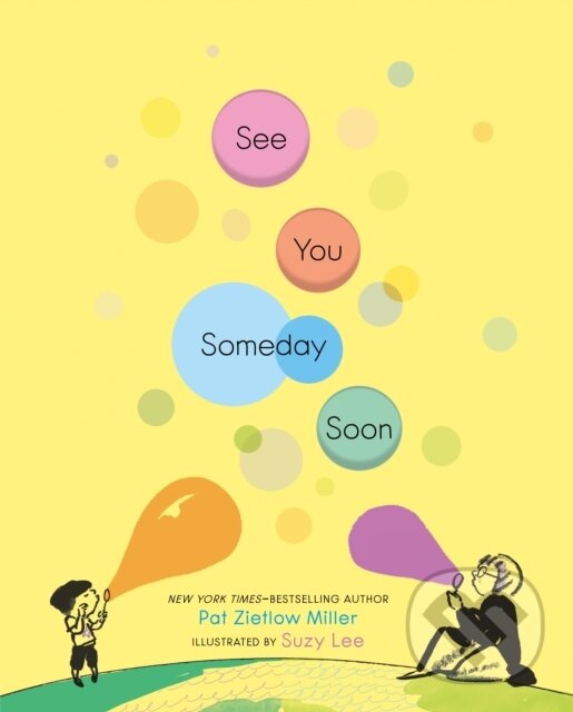 Kniha: See You Someday Soon (Pat Zietlow Miller). St. Martin´s Press, 2022 Kniha: See You Someday Soon (Pat Zietlow Miller). St. Martin´s Press, 2022