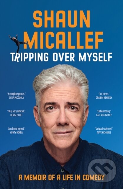 Kniha: Tripping Over Myself (Shaun Micallef). Hardie Grant, 2022 Kniha: Tripping Over Myself (Shaun Micallef). Hardie Grant, 2022