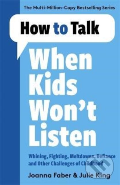 Kniha: How to Talk When Kids Won't Listen (Joanna Faber). Lagom, 2022 Kniha: How to Talk When Kids Won't Listen (Joanna Faber). Lagom, 2022