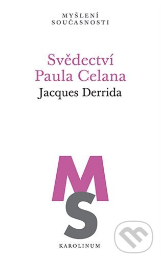 Kniha: Svědectví Paula Celana (Jacques Derrida). Karolinum, 2025 Kniha: Svědectví Paula Celana (Jacques Derrida). Karolinum, 2025