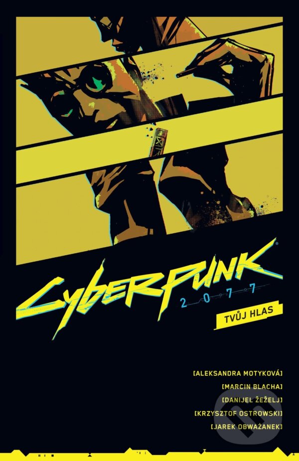 Kniha: Cyberpunk 2077: Tvůj hlas (Aleksandra Motykova, Marcin Blacha a Danijel Žeželj). Crew, 2025 Kniha: Cyberpunk 2077: Tvůj hlas (Aleksandra Motykova, Marcin Blacha a Danijel Žeželj). Crew, 2025