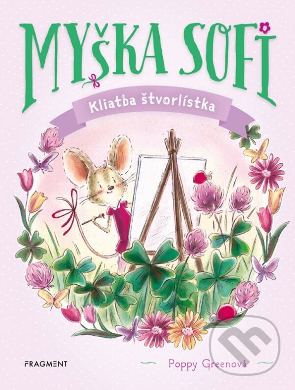 E-kniha: Myška Sofi 5: Kliatba štvorlístka (Poppy Green). Fragment, 2025 E-kniha: Myška Sofi 5: Kliatba štvorlístka (Poppy Green). Fragment, 2025