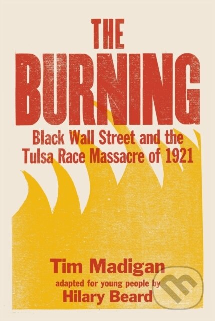 Kniha: The Burning (Young Readers Edition) (Hilary Beard a Tim Madigan). Square Fish, 2023 Kniha: The Burning (Young Readers Edition) (Hilary Beard a Tim Madigan). Square Fish, 2023