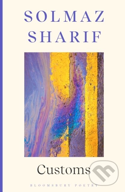 Kniha: Customs (Solmaz Sharif). Bloomsbury, 2023 Kniha: Customs (Solmaz Sharif). Bloomsbury, 2023