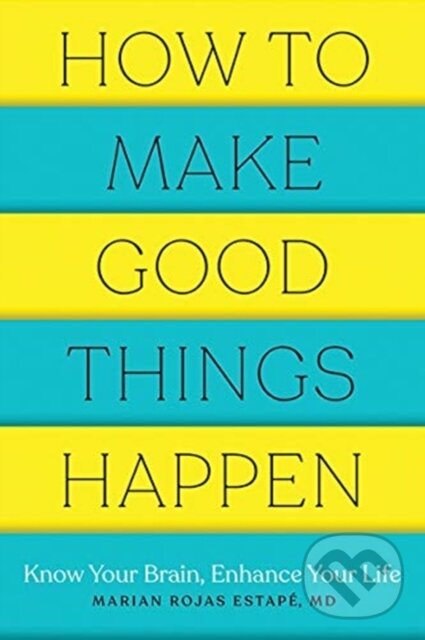 Kniha: How to Make Good Things Happen (M. D. Estape a Marian Rojas). Countryman Press Inc., 2021 Kniha: How to Make Good Things Happen (M. D. Estape a Marian Rojas). Countryman Press Inc., 2021