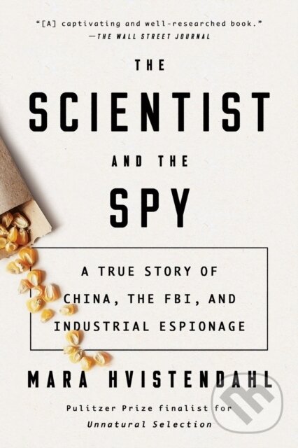 Kniha: The Scientist and the Spy (Mara Hvistendahl). Prentice Hall, 2021 Kniha: The Scientist and the Spy (Mara Hvistendahl). Prentice Hall, 2021