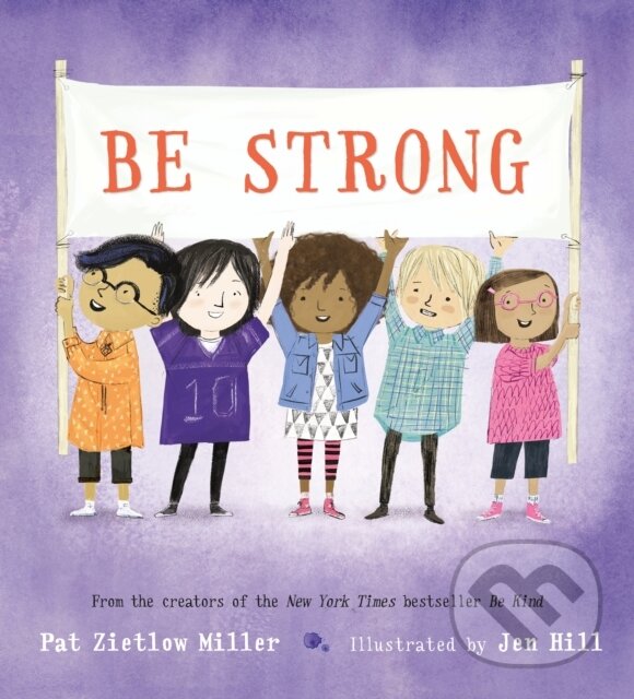 Kniha: Be Strong (Pat Zietlow Miller). St. Martin´s Press, 2021 Kniha: Be Strong (Pat Zietlow Miller). St. Martin´s Press, 2021