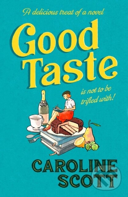 Kniha: Good Taste (Caroline Scott). Simon & Schuster, 2022 Kniha: Good Taste (Caroline Scott). Simon & Schuster, 2022