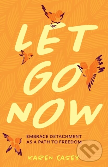 Kniha: Let Go Now (Karen Casey). , 2022 Kniha: Let Go Now (Karen Casey). , 2022