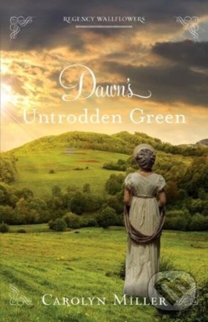Kniha: Dawn's Untrodden Green (Carolyn Miller). , 2023 Kniha: Dawn's Untrodden Green (Carolyn Miller). , 2023