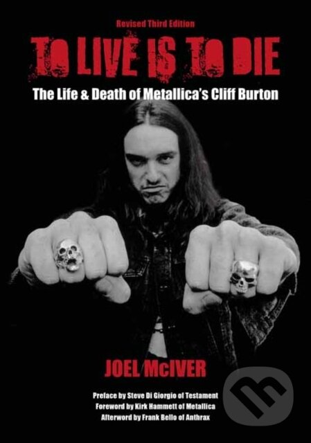 Kniha: To Live Is To Die (Joel McIver). Jawbone, 2023 Kniha: To Live Is To Die (Joel McIver). Jawbone, 2023