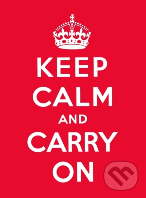Kniha: Keep Calm and Carry On (Authors Various). Ebury Publishing, 2023 Kniha: Keep Calm and Carry On (Authors Various). Ebury Publishing, 2023