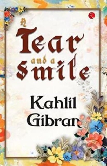 Kniha: A Tear and a Smile (Kahlil Gibran). , 2023 Kniha: A Tear and a Smile (Kahlil Gibran). , 2023