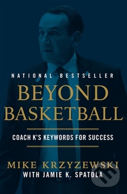 Kniha: Beyond Basketball (Jamie K Spatola, Jamie Krzyzewski Spatola a Mike Krzyzewski). Grand Central Publishing, 2023 Kniha: Beyond Basketball (Jamie K Spatola, Jamie Krzyzewski Spatola a Mike Krzyzewski). Grand Central Publishing, 2023