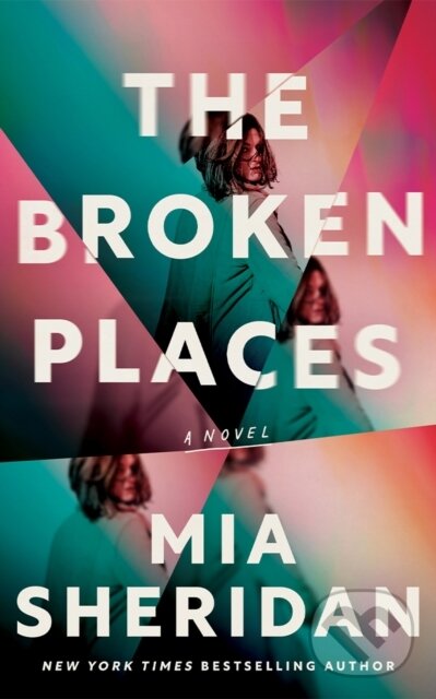 Kniha: The Broken Places (Mia Sheridan). , 2024 Kniha: The Broken Places (Mia Sheridan). , 2024