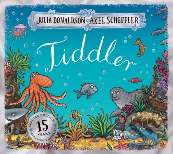 Kniha: Tiddler 15th Anniversary Edition - Birthday edition (Julia Donaldson). Alison Green Books, 2022 Kniha: Tiddler 15th Anniversary Edition - Birthday edition (Julia Donaldson). Alison Green Books, 2022