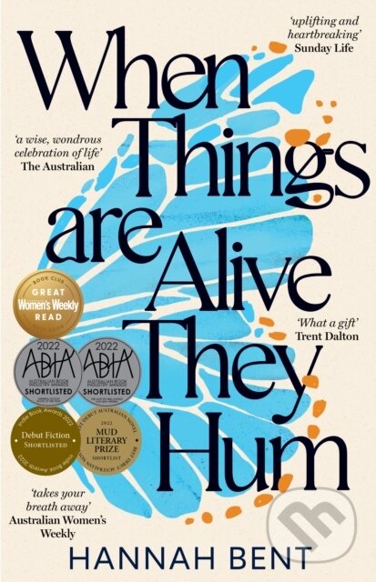 Kniha: When Things Are Alive They Hum (Hannah Bent). Ultimo Press (EN), 2022 Kniha: When Things Are Alive They Hum (Hannah Bent). Ultimo Press (EN), 2022