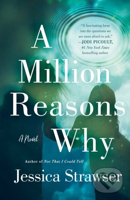 Kniha: A Million Reasons Why (Jessica Strawser). St. Martins Griffin, 2022 Kniha: A Million Reasons Why (Jessica Strawser). St. Martins Griffin, 2022