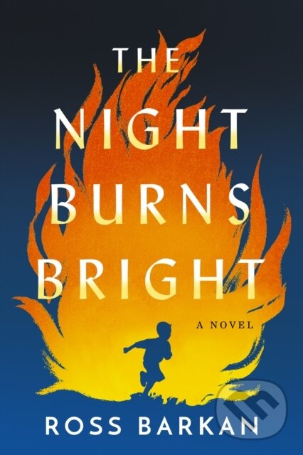 Kniha: The Night Burns Bright (Ross Barkan). Lake Union Publishing, 2022 Kniha: The Night Burns Bright (Ross Barkan). Lake Union Publishing, 2022