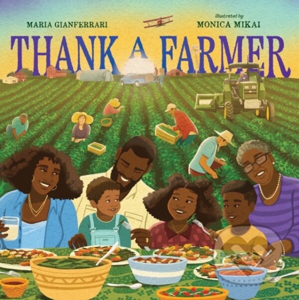 Kniha: Thank a Farmer (Maria Gianferrari). WW Norton & Co, 2023 Kniha: Thank a Farmer (Maria Gianferrari). WW Norton & Co, 2023