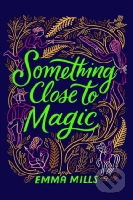 Kniha: Something Close to Magic (Emma Mills). Atheneum Books for Young Readers, 2023 Kniha: Something Close to Magic (Emma Mills). Atheneum Books for Young Readers, 2023
