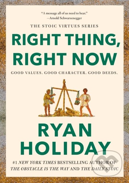 Kniha: Right Thing, Right Now (Ryan Holiday). Portfolio, 2024 Kniha: Right Thing, Right Now (Ryan Holiday). Portfolio, 2024