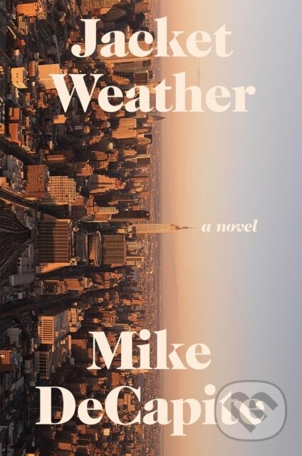 Kniha: Jacket Weather (Mike Decapite). Soft Skull, 2021 Kniha: Jacket Weather (Mike Decapite). Soft Skull, 2021