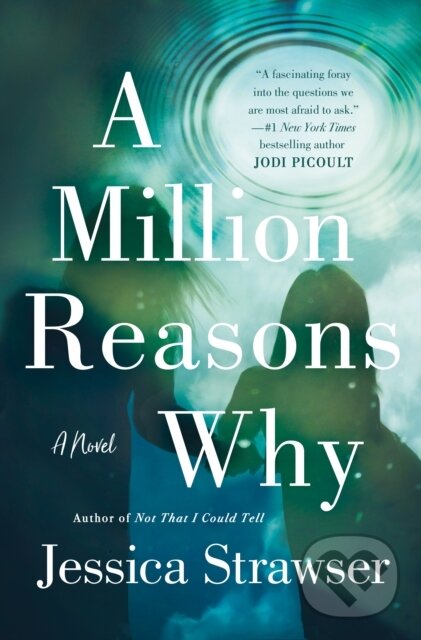 Kniha: A Million Reasons Why (Jessica Strawser). St. Martin´s Press, 2021 Kniha: A Million Reasons Why (Jessica Strawser). St. Martin´s Press, 2021