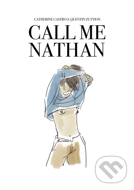 Kniha: Call Me Nathan (Catherine Castro). SelfMadeHero, 2022 Kniha: Call Me Nathan (Catherine Castro). SelfMadeHero, 2022