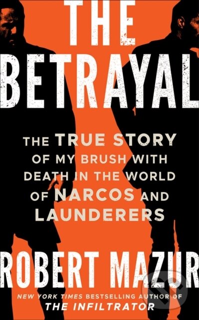 Kniha: BETRAYAL THE (Robert Mazur). , 2022 Kniha: BETRAYAL THE (Robert Mazur). , 2022