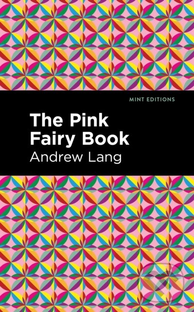 Kniha: The Pink Fairy Book (Andrew Lang). West Margin Press, 2022 Kniha: The Pink Fairy Book (Andrew Lang). West Margin Press, 2022