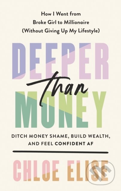 Kniha: Deeper Than Money (Chloe Elise). TarcherPerigee, 2023 Kniha: Deeper Than Money (Chloe Elise). TarcherPerigee, 2023