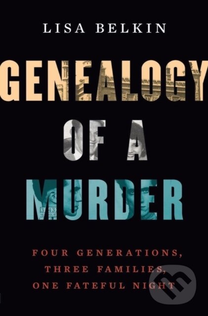 Kniha: Genealogy of a Murder (Lisa Belkin). WW Norton & Co, 2023 Kniha: Genealogy of a Murder (Lisa Belkin). WW Norton & Co, 2023