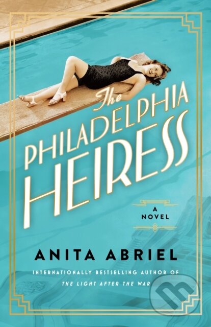 Kniha: The Philadelphia Heiress (Anita Abriel). Lake Union Publishing, 2024 Kniha: The Philadelphia Heiress (Anita Abriel). Lake Union Publishing, 2024