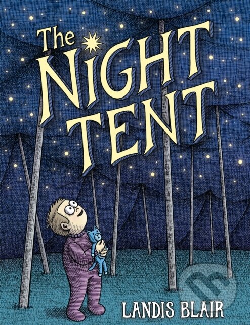 Kniha: The Night Tent (Landis Blair). Holiday house, 2024 Kniha: The Night Tent (Landis Blair). Holiday house, 2024