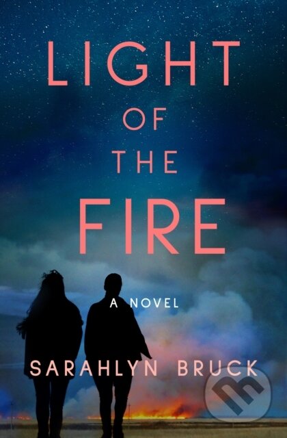 Kniha: Light of the Fire (Sarahlyn Bruck). Lake Union Publishing, 2024 Kniha: Light of the Fire (Sarahlyn Bruck). Lake Union Publishing, 2024