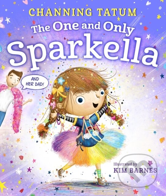 Kniha: The One and Only Sparkella (Channing Tatum). Feiwel and Friends, 2021 Kniha: The One and Only Sparkella (Channing Tatum). Feiwel and Friends, 2021