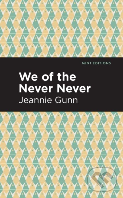 Kniha: We of the Never Never (Jeannie Gunn). , 2021 Kniha: We of the Never Never (Jeannie Gunn). , 2021