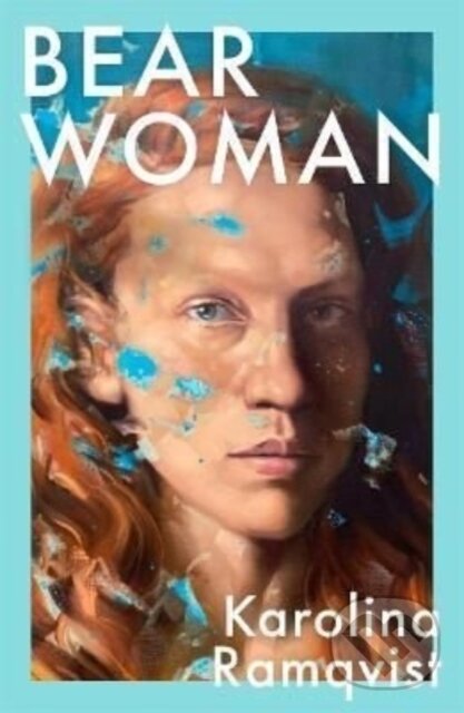 Kniha: Bear Woman (Karolina Ramqvist). Manilla Press, 2022 Kniha: Bear Woman (Karolina Ramqvist). Manilla Press, 2022
