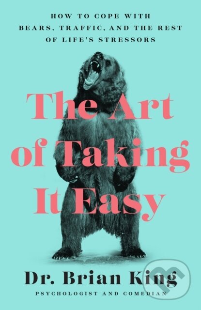 Kniha: The Art of Taking It Easy (Dr. Brian King). Apollo, 2022 Kniha: The Art of Taking It Easy (Dr. Brian King). Apollo, 2022