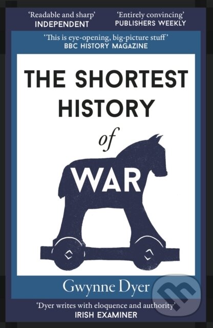 Kniha: The Shortest History of War (Gwynne Dyer). Old Street Publishing, 2022 Kniha: The Shortest History of War (Gwynne Dyer). Old Street Publishing, 2022